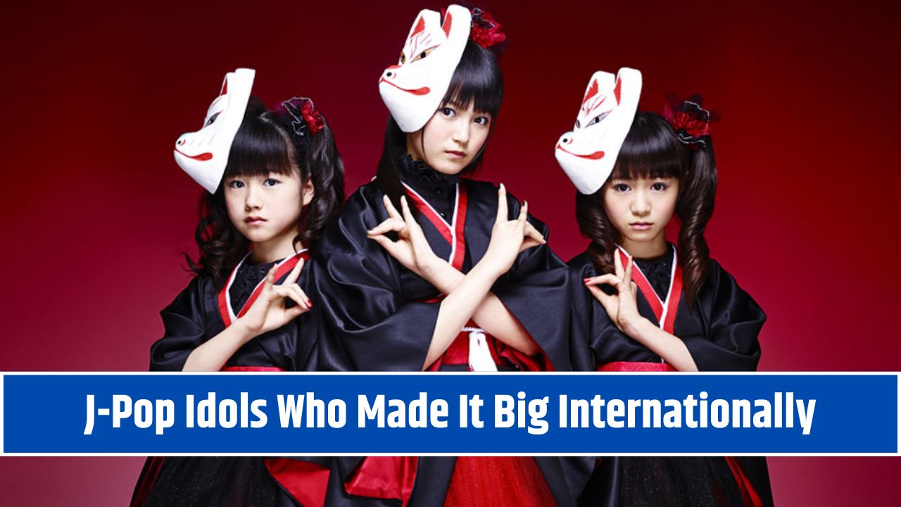 J-Pop Idols Who Made It Big Internationally
