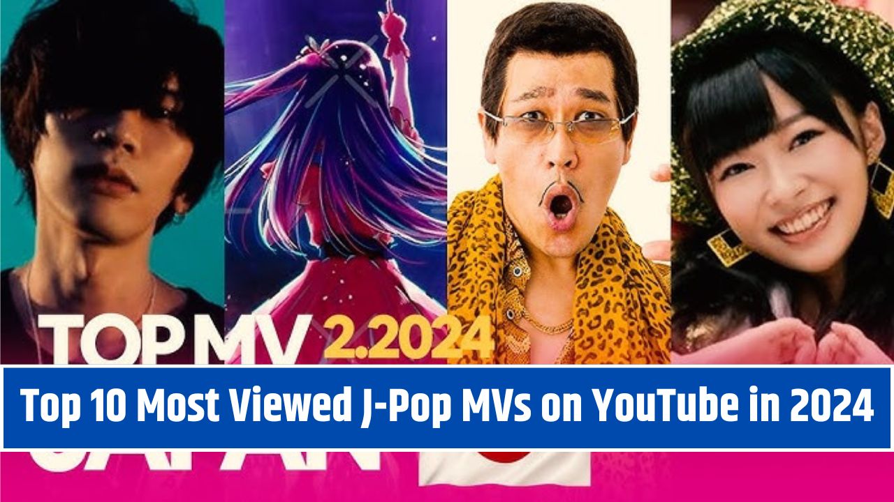 Top 10 Most Viewed J-Pop MVs on YouTube in 2024